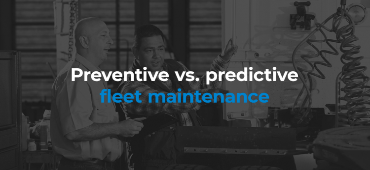 Preventive Vs Predictive Fleet Maintenance